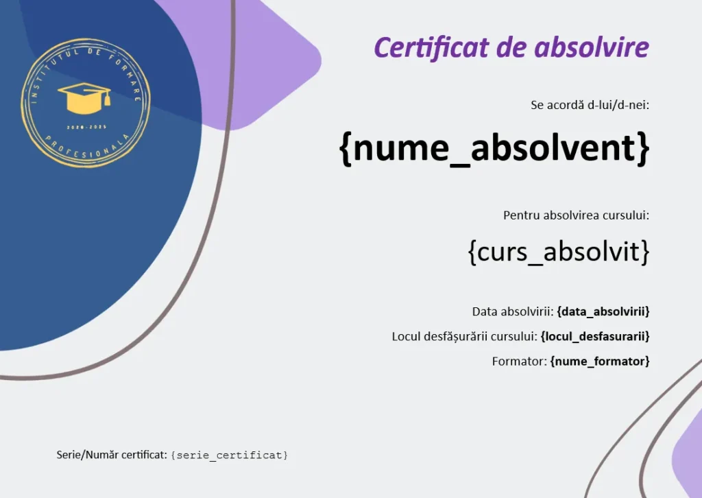 Certificat de absolvire realizat în Word, folosit ca template prin introducerea de placeholdere.